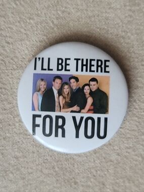FRIENDS 'I'll Be There For You' Round Pin Button